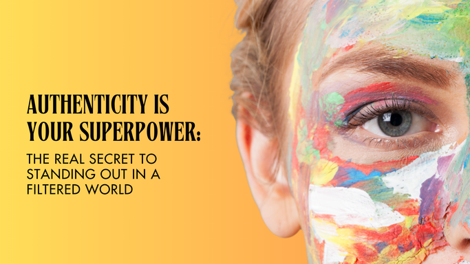 Authenticity Is Your Superpower: The Real Secret to Standing Out in a Filtered World